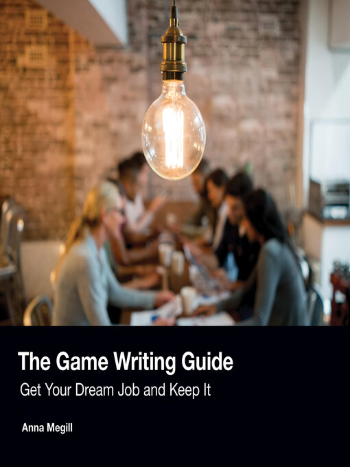 Title details for The Game Writing Guide by Anna Megill - Available